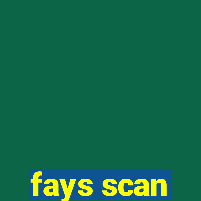 fays scan